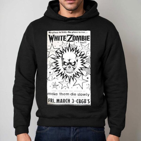 White Zombie No Place To Hide No Place To Run Make Them Die Slowly Cbgb Shirt