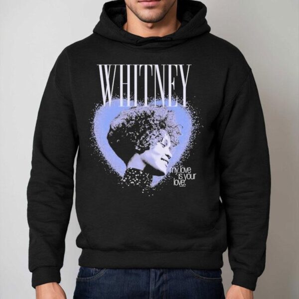 Whitney Houston My Love Is Your Love Heart Shirt