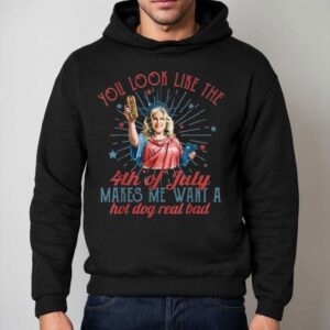 You Look Like The Happy Th Of July Makes Me Want A Hot Dog Real Bad America Hoodie