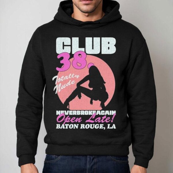 Youngboy Never Broke Again Club 38 Totally Nude Open Late Baton Rouge La Shirt