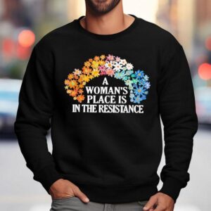A Woman S Place Is In The Resistance Sweatshirt