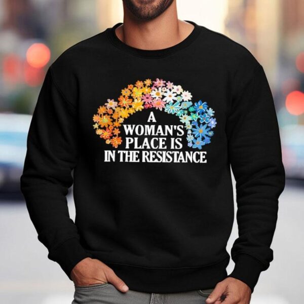 A Woman’s Place Is In The Resistance Shirt