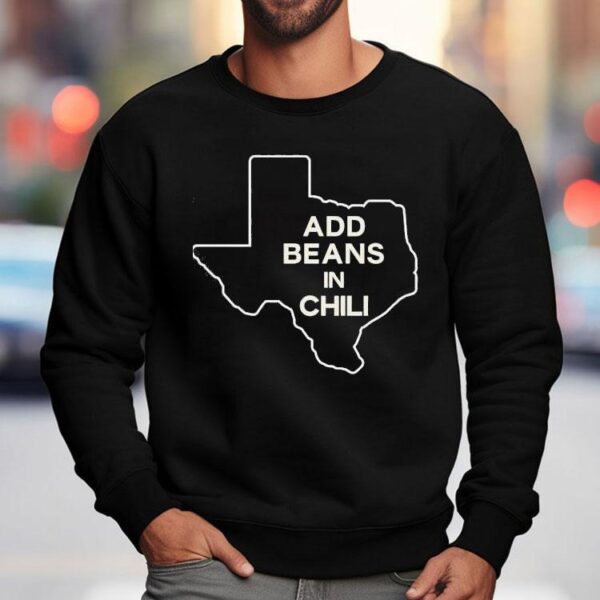 Add Beans In Chili Texas Map Shirt