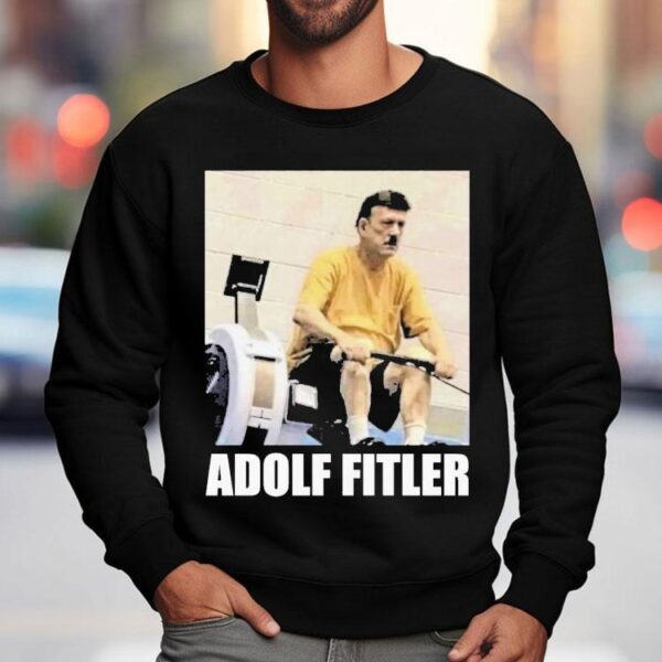 Adolf Hitler Adolf Fitler Shirt
