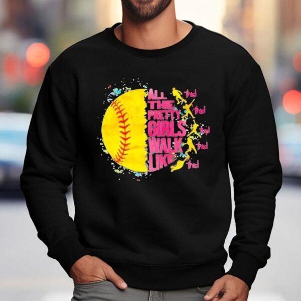 All The Pretty Girls Walk Like This Softball Shirt