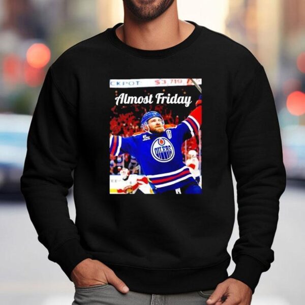 Almost Friday Edmonton Oilers Leon Draisaitl Ot Winner Shirt