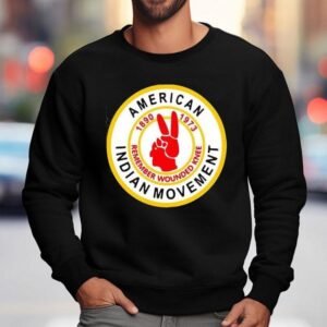 American Indian Movement Remember Wounded Knee Sweatshirt