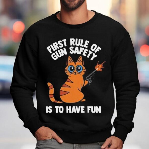 Arms For Thought First Rule Of Gun Safety Is To Have Fun Cat Shirt