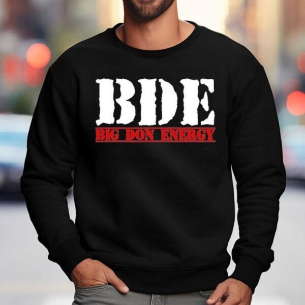 Bde Big Don Energy Shirt