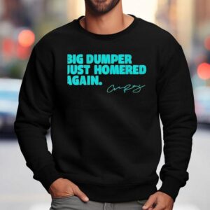 Big Dumper Just Homered Again Cal Raleigh Signature Sweatshirt