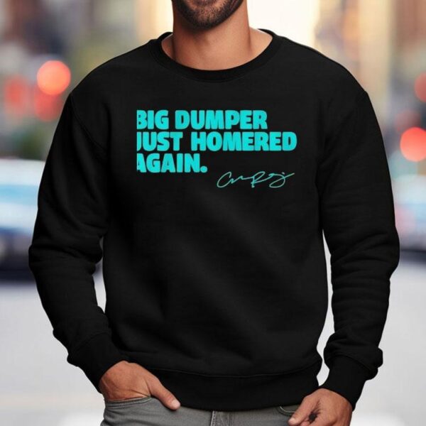 Big Dumper Just Homered Again Cal Raleigh Signature Shirt