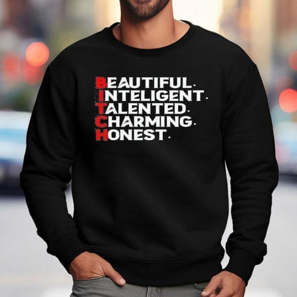 Bitch Beautiful Intelligent Talented Charming Honest Shirt
