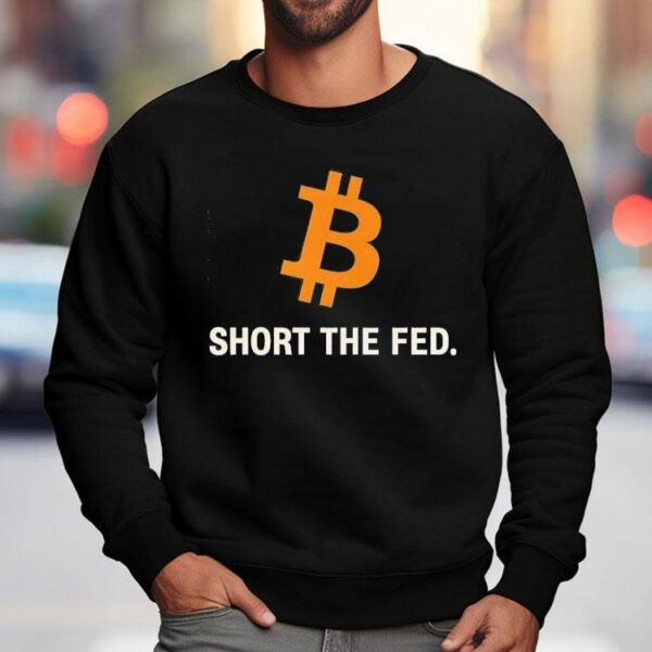 Bitcoin Short The Fed Shirt
