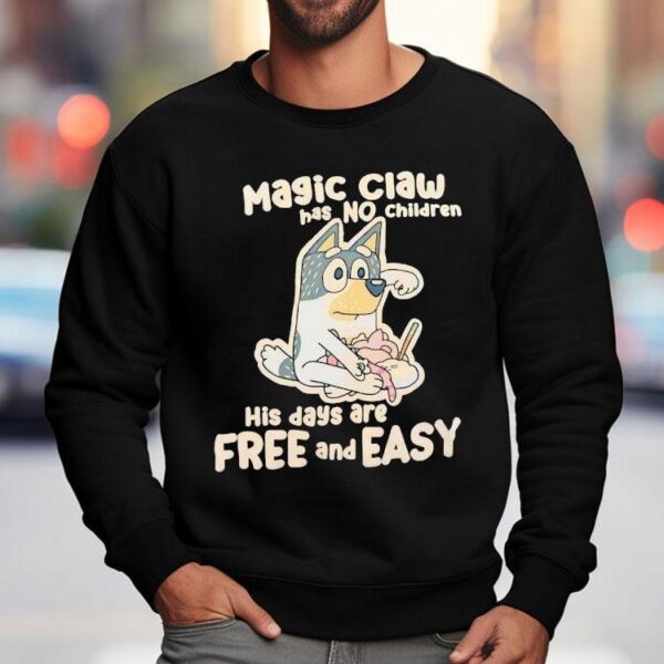 Bluey Magic Claw Has No Children His Days Are Free And Easy Shirt