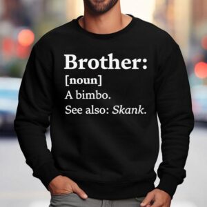 Brother Dictionary Definition A Bimbo See Also Skank Sweatshirt