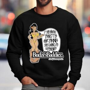 Budz And Baddiez If She Owns Boots Or Bikini She Going Be Expensive Sweatshirt