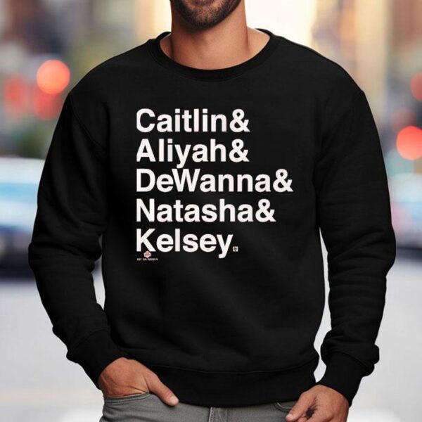 Caitlin And Aliyah And Dewanna And Natasha And Kelsey Shirt