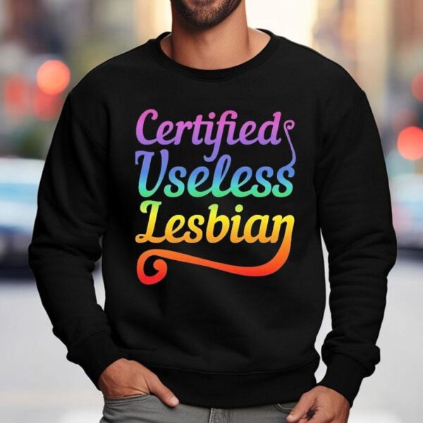 Certified Useless Lesbian Pride Shirt