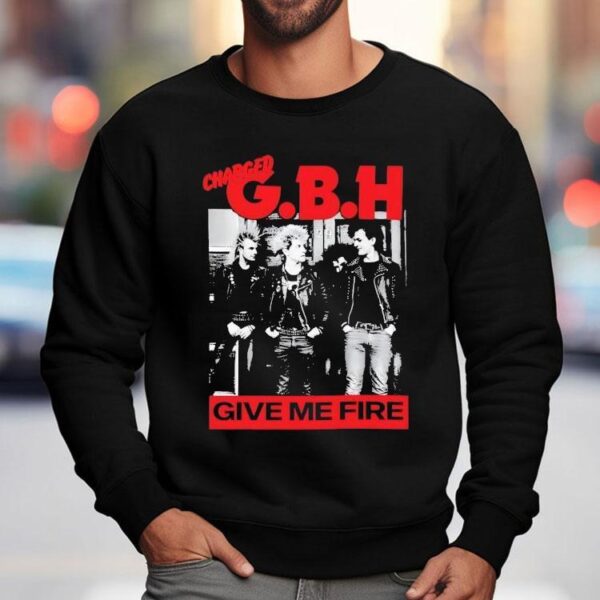 Charged Gbh Give Me Fire Shirt