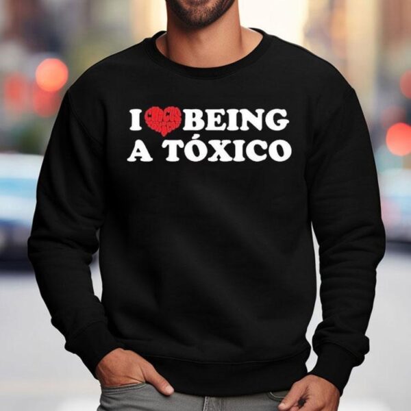 Chicos Toxico I Love Being A Toxico Shirt