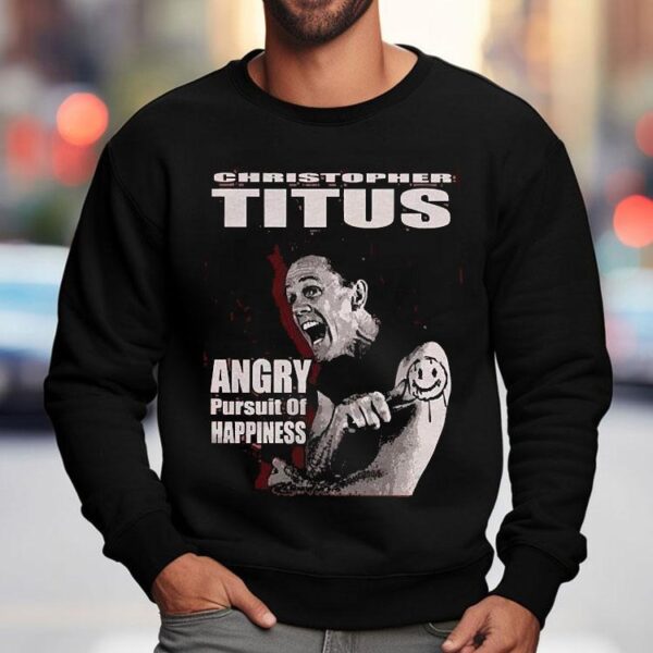 Christopher Titus Angry Pursuit Of Happiness Shirt