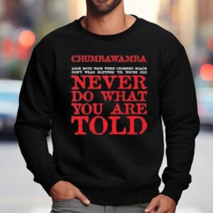 Chumbawamba Look Both Ways When Crossing Roads Don T Wear Slippers Till You Re Old Sweatshirt