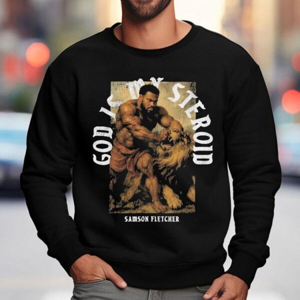 Ct Fletcher God Is My Steroid Samson Fletcher Shirt