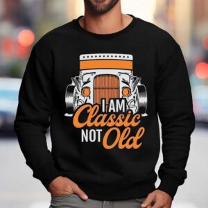 Dadrod Garage I Am Classic Not Old Sweatshirt