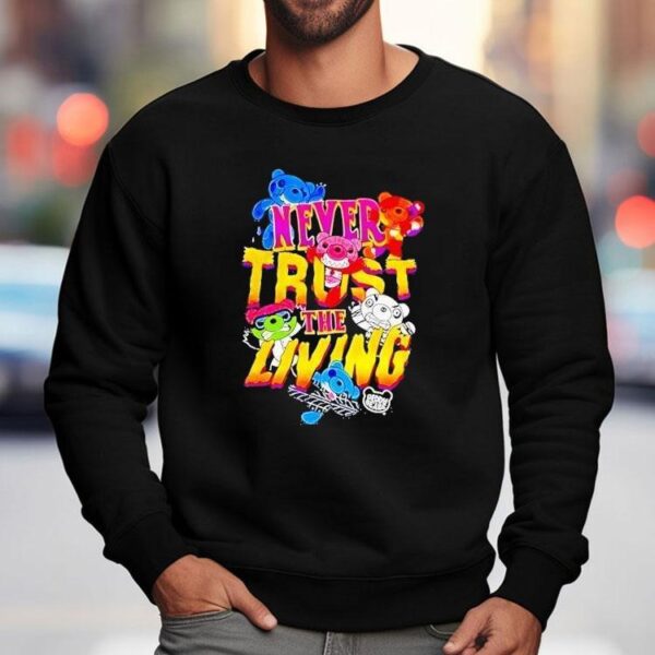 Deddy Bears Never Trust The Living Shirt
