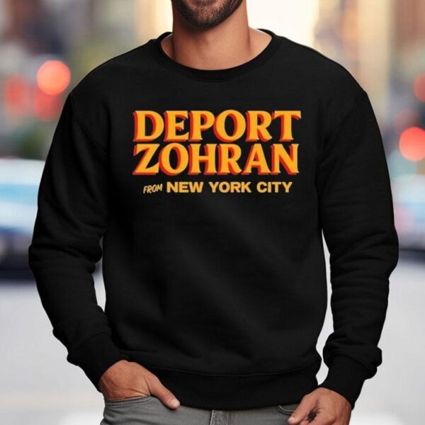 Deport Zohran From New York City Shirt