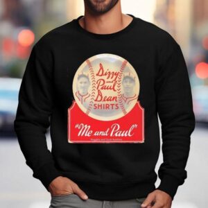 Dizzy And Paul Dean Me And Paul Huggins And Scott Auctions Baseball Sweatshirt
