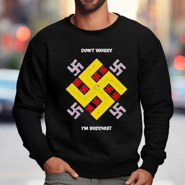 Don’t Worry I’m Buddhist Shirt