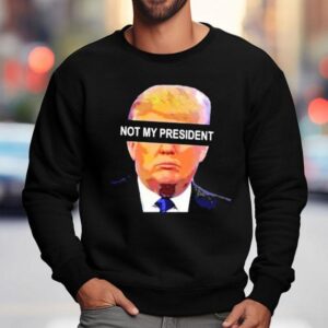 Donald Trump Not My President Anti Left Memes Sweatshirt