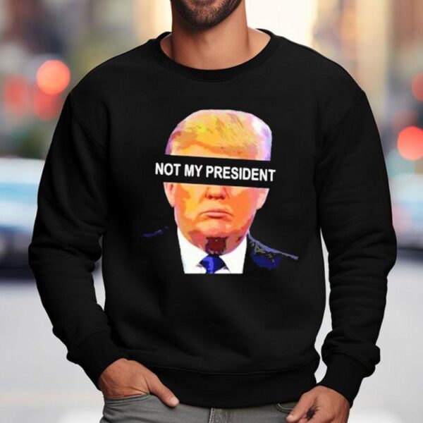 Donald Trump Not My President Anti Left Memes Shirt