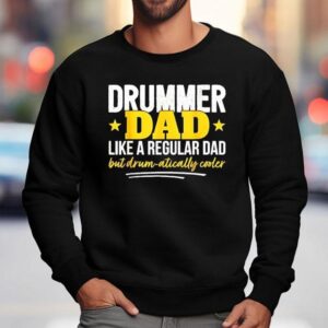 Drummer Dad Like A Regular Dad But Drum Atically Cooler Sweatshirt