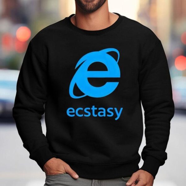 Ecstasy Internet Explorer Shirt