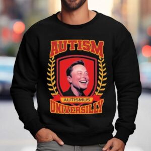 Elon Musk Autismus Austism Universilly University Sweatshirt