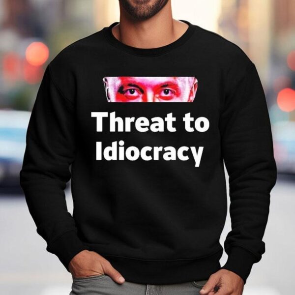 Elon Musk Threat To Idiocracy Eyes Shirt