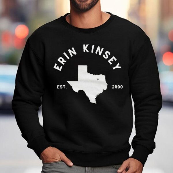 Erin Kinsey Better On Me Texas Est 2000 Shirt