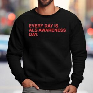 Every Day Is Als Awareness Day End Als Lou Sweatshirt