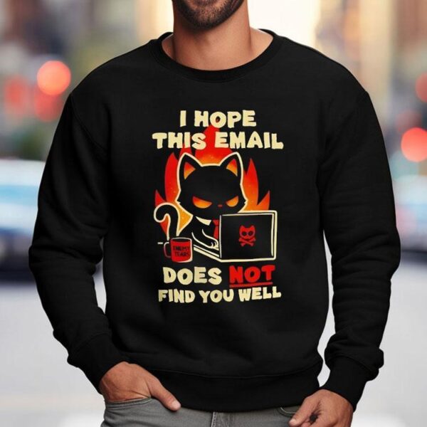 Evil Black Cat Sending Emails I Hope This Email Does Not Find You Well Shirt