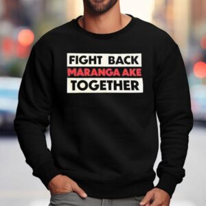 Fight Back Maranga Ake Together Sweatshirt