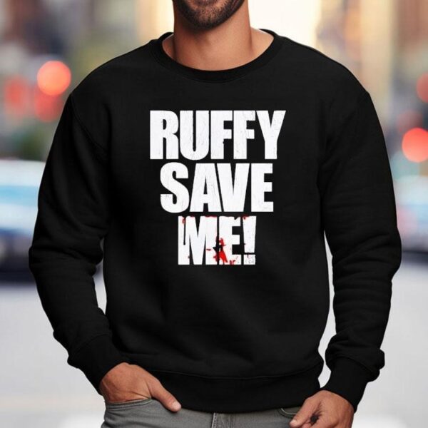 Fighting Nerds Ruffy Save Me Shirt