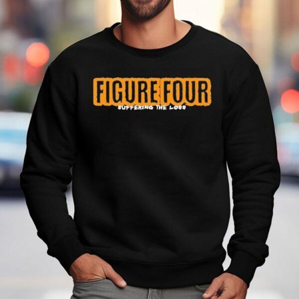 Figure Four Suffering The Loss Shirt