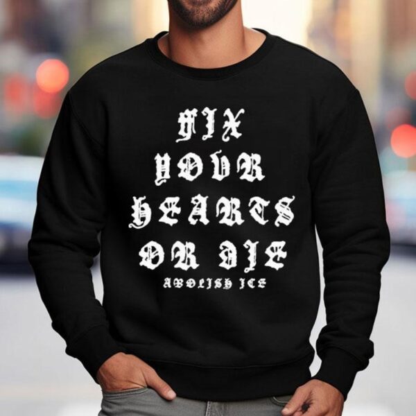 Fix Your Hearts Or Die Abolish Ice Shirt