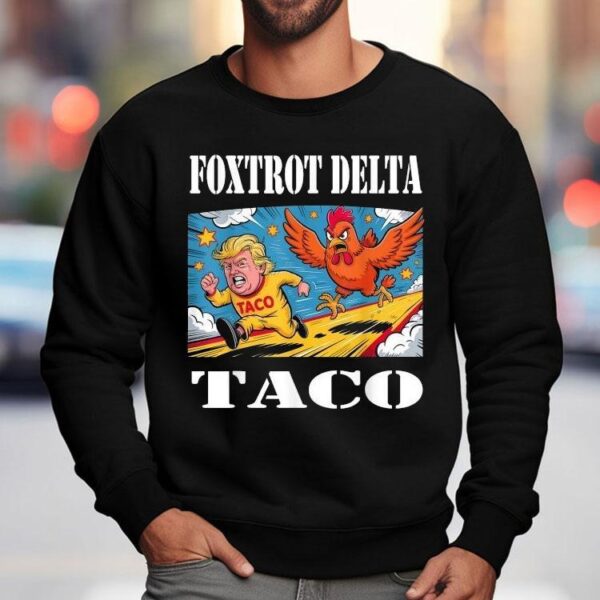 Foxtrot Delta Taco Trump Always Chickens Out Resist Shirt
