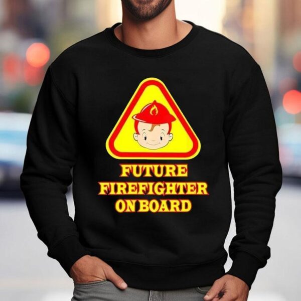 Future Firefighter On Board Shirt