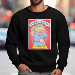 Garbage Pail Phils Lice Harper Phillies Sweatshirt