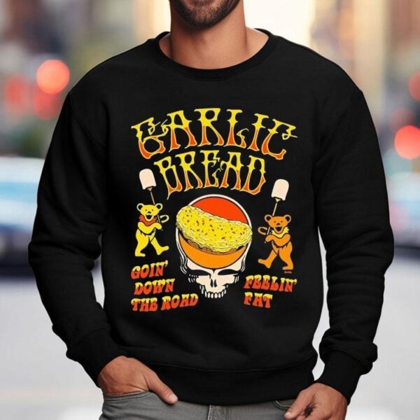 Garlic Bread Goin’ Down The Road Feelin’ Fat Bears Shirt