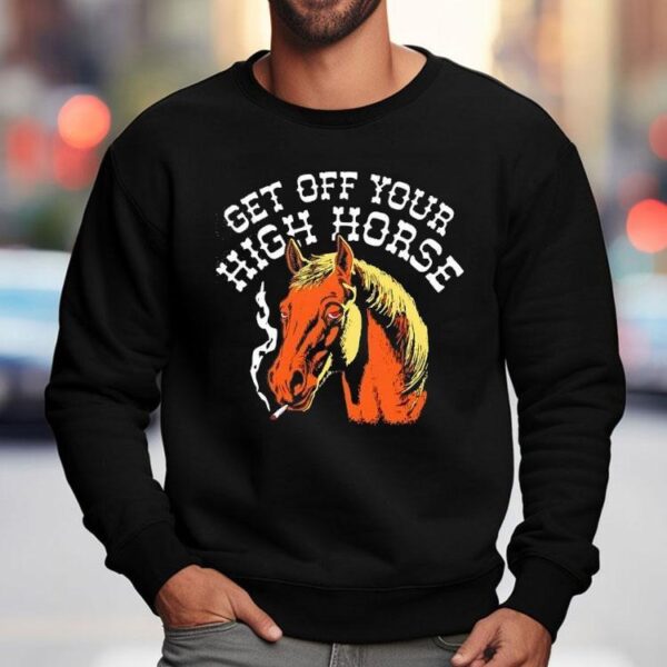 Get Off Your High Horse Shirt